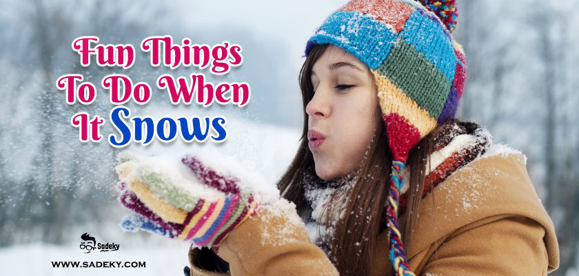 Fun Things To Do When It Snows